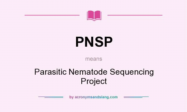 What does PNSP mean? It stands for Parasitic Nematode Sequencing Project