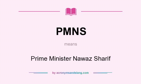What does PMNS mean? It stands for Prime Minister Nawaz Sharif