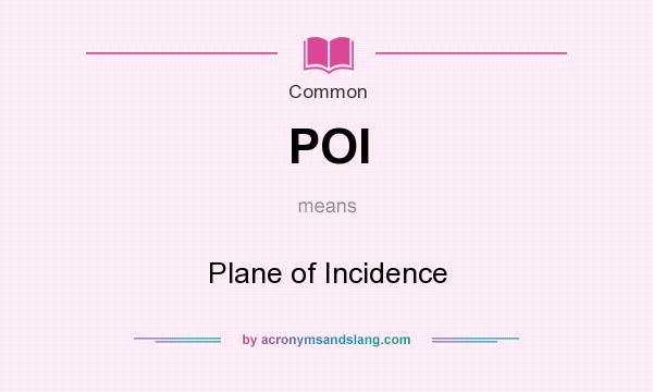 What does POI mean? It stands for Plane of Incidence
