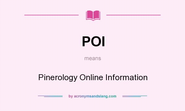 What does POI mean? It stands for Pinerology Online Information