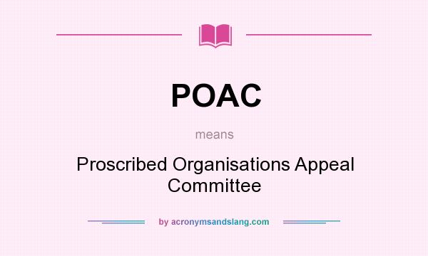 What does POAC mean? It stands for Proscribed Organisations Appeal Committee