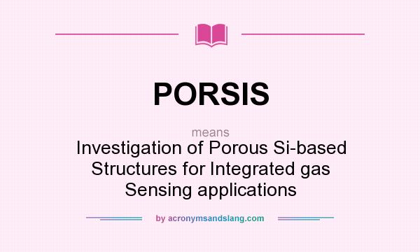 What does PORSIS mean? It stands for Investigation of Porous Si-based Structures for Integrated gas Sensing applications