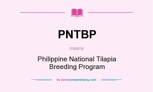 What does PNTBP mean? It stands for Philippine National Tilapia Breeding Program