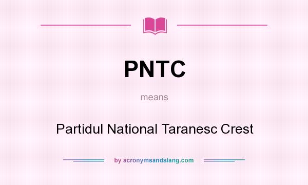 What does PNTC mean? It stands for Partidul National Taranesc Crest