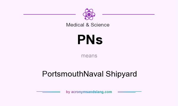 What does PNs mean? It stands for PortsmouthNaval Shipyard