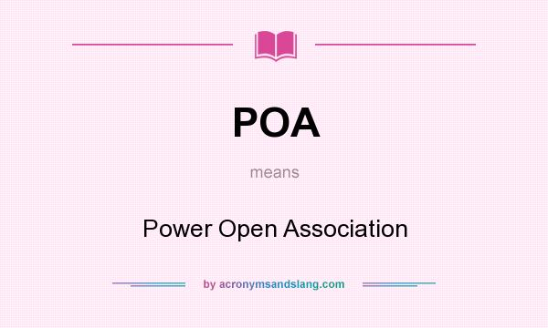 What does POA mean? It stands for Power Open Association