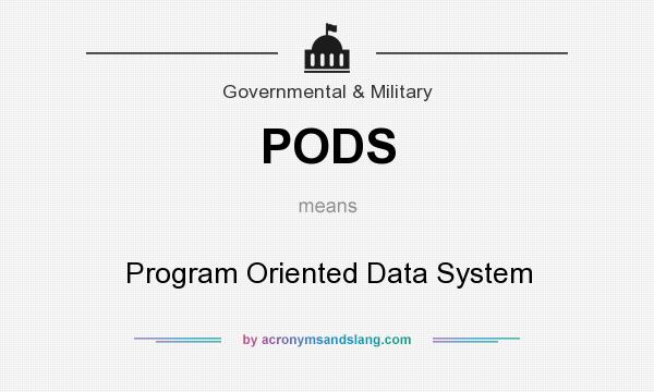 What does PODS mean? It stands for Program Oriented Data System
