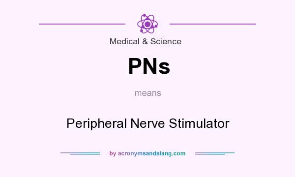 What does PNs mean? It stands for Peripheral Nerve Stimulator