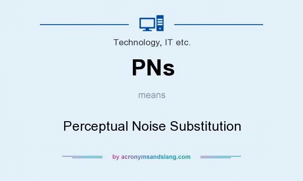 What does PNs mean? It stands for Perceptual Noise Substitution