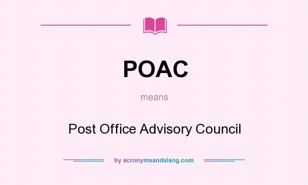 What does POAC mean? It stands for Post Office Advisory Council