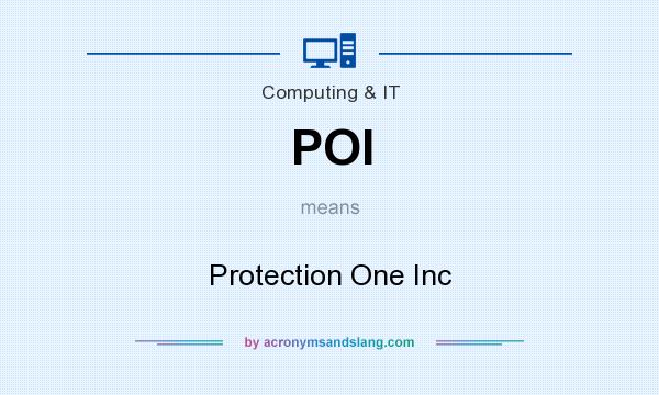 What does POI mean? It stands for Protection One Inc