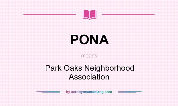What does PONA mean? It stands for Park Oaks Neighborhood Association