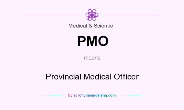 What does PMO mean? It stands for Provincial Medical Officer