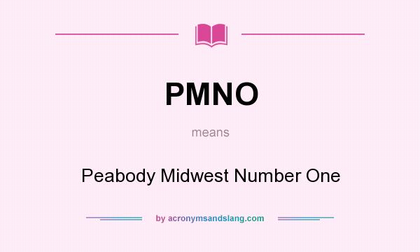 What does PMNO mean? It stands for Peabody Midwest Number One