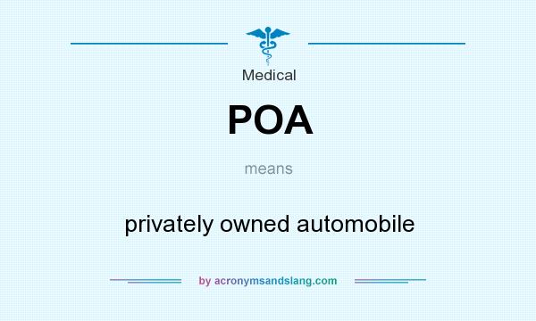 What does POA mean? It stands for privately owned automobile