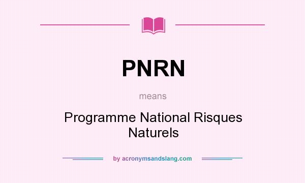 What does PNRN mean? It stands for Programme National Risques Naturels