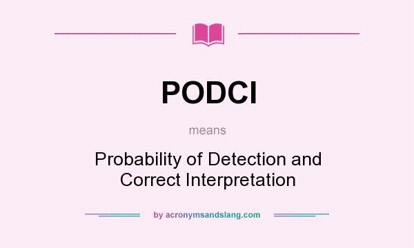 What does PODCI mean? It stands for Probability of Detection and Correct Interpretation