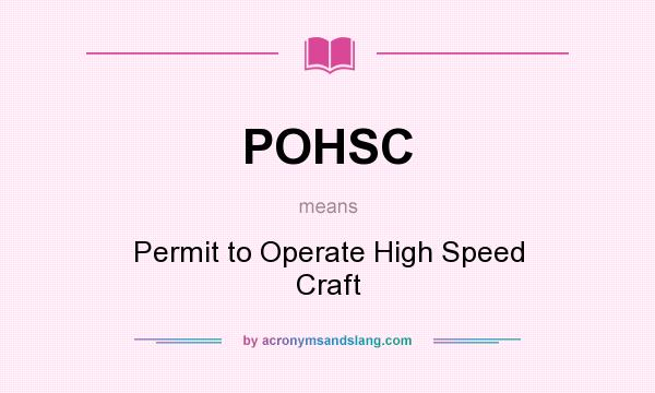What does POHSC mean? It stands for Permit to Operate High Speed Craft