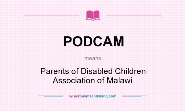What does PODCAM mean? It stands for Parents of Disabled Children Association of Malawi