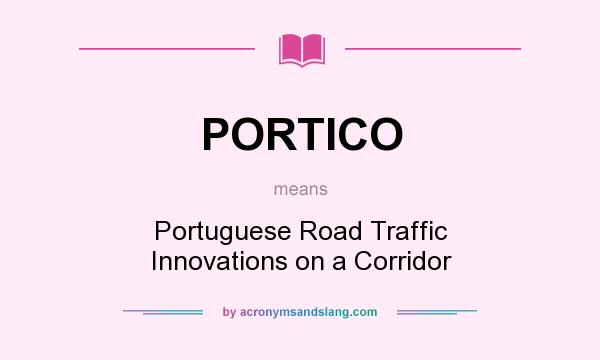 What does PORTICO mean? It stands for Portuguese Road Traffic Innovations on a Corridor