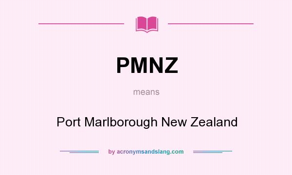 What does PMNZ mean? It stands for Port Marlborough New Zealand