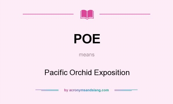 What does POE mean? It stands for Pacific Orchid Exposition