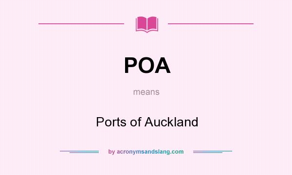 What does POA mean? It stands for Ports of Auckland