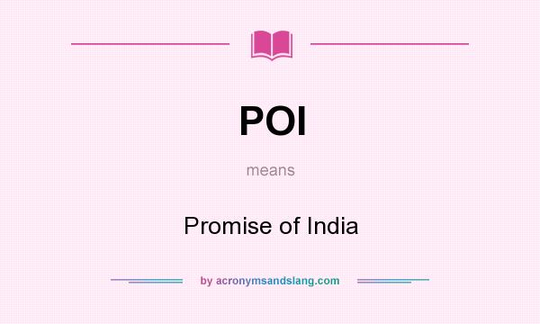 What does POI mean? It stands for Promise of India