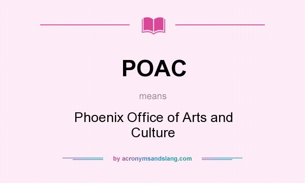 What does POAC mean? It stands for Phoenix Office of Arts and Culture