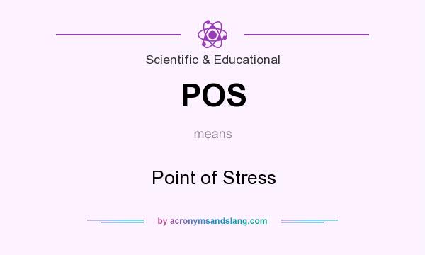 What does POS mean? It stands for Point of Stress
