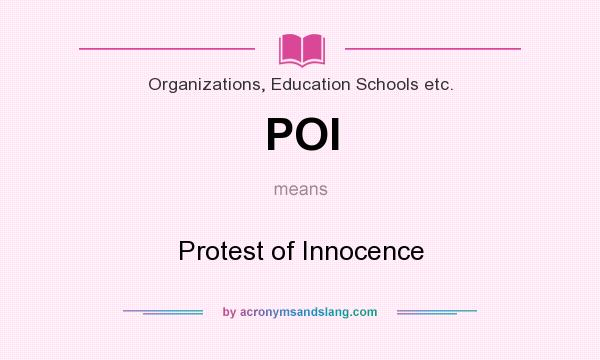 What does POI mean? It stands for Protest of Innocence