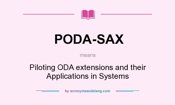 What does PODA-SAX mean? It stands for Piloting ODA extensions and their Applications in Systems