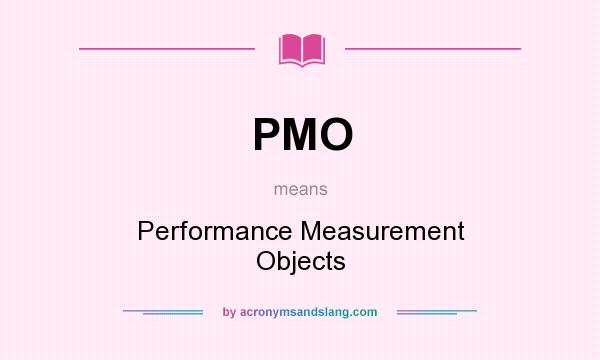 What does PMO mean? It stands for Performance Measurement Objects
