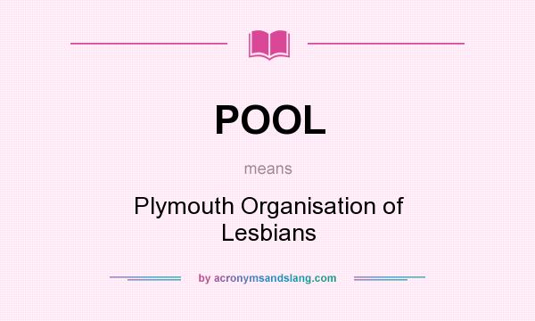 What does POOL mean? It stands for Plymouth Organisation of Lesbians