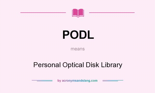What does PODL mean? It stands for Personal Optical Disk Library