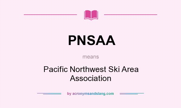 What does PNSAA mean? It stands for Pacific Northwest Ski Area Association