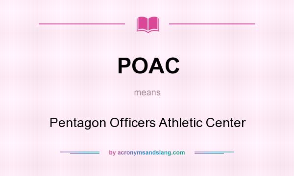 What does POAC mean? It stands for Pentagon Officers Athletic Center