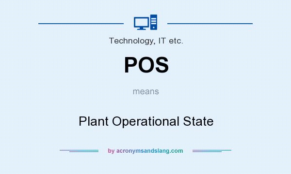 What does POS mean? It stands for Plant Operational State