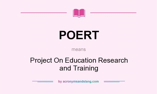 What does POERT mean? It stands for Project On Education Research and Training
