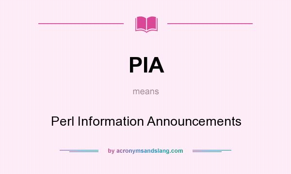 What does PIA mean? It stands for Perl Information Announcements