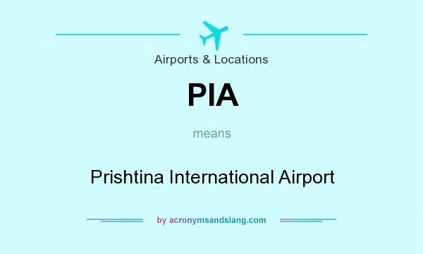 What does PIA mean? It stands for Prishtina International Airport