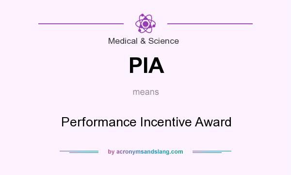 What does PIA mean? It stands for Performance Incentive Award