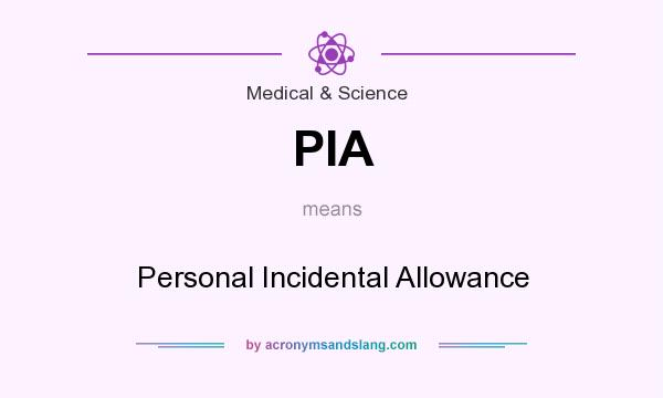 What does PIA mean? It stands for Personal Incidental Allowance