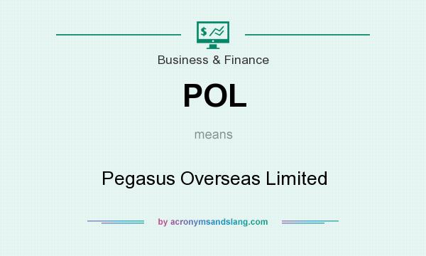 What does POL mean? It stands for Pegasus Overseas Limited