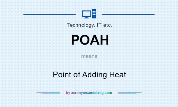 What does POAH mean? It stands for Point of Adding Heat