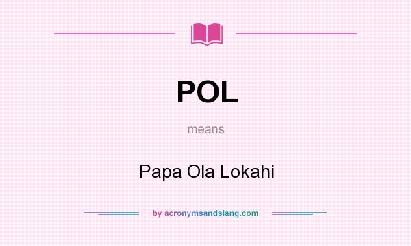 What does POL mean? It stands for Papa Ola Lokahi