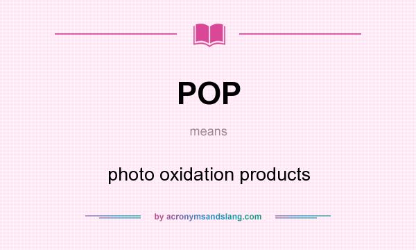 What does POP mean? It stands for photo oxidation products