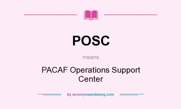 What does POSC mean? It stands for PACAF Operations Support Center