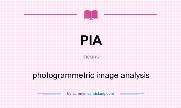 What does PIA mean? It stands for photogrammetric image analysis