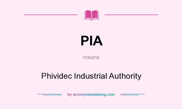 What does PIA mean? It stands for Phividec Industrial Authority